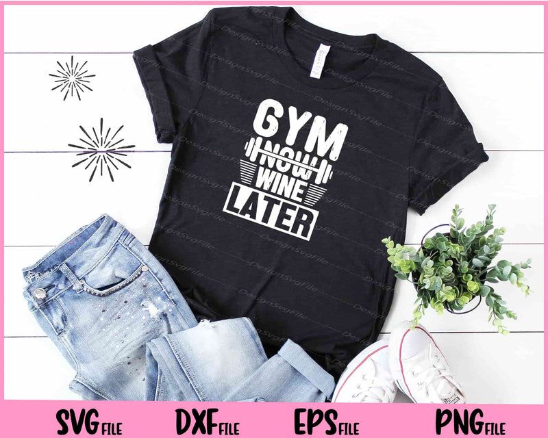 Gym Now Wine Later t shirt