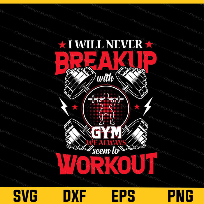 Gym Quote I Will Never Breakup Svg Cutting Printable File  - Premium Cutting Files in SVG, PNG & EPS Formats - Premium SVG Cutting Files for Crafts