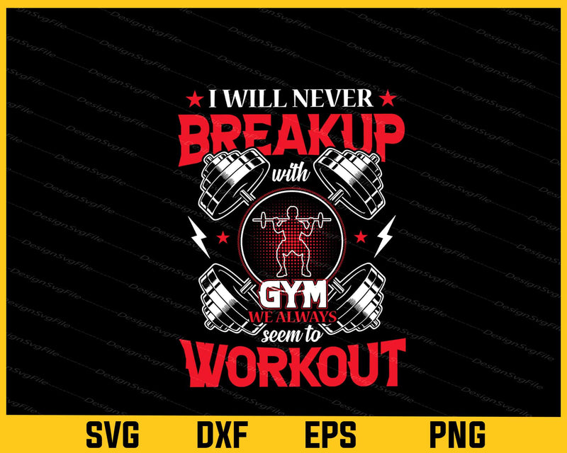 Gym Quote I Will Never Breakup svg