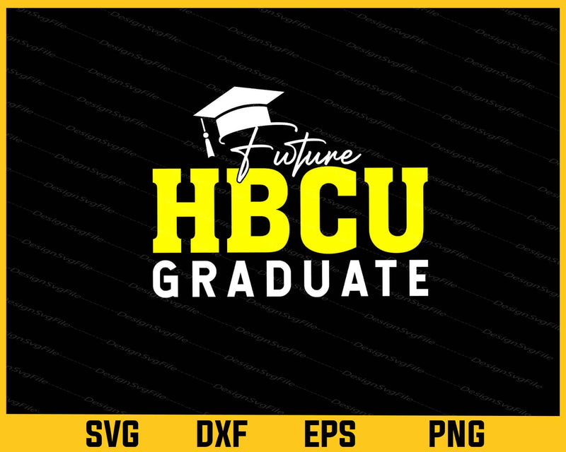 HBCU Future Graduate College Svg Cutting Printable File  - Premium Cutting Files in SVG, PNG & EPS Formats - Premium SVG Cutting Files for Crafts