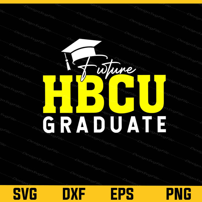 HBCU Future Graduate College Svg Cutting Printable File  - Premium Cutting Files in SVG, PNG & EPS Formats - Premium SVG Cutting Files for Crafts