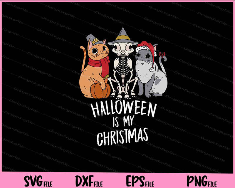 Halloween Is My Christmas Holiday Cats svg