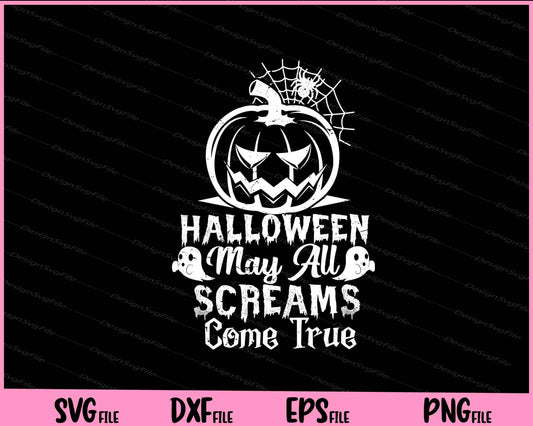 Halloween May All Your Screams Come True Svg Cutting Printable Files  - Premium Cutting Files in SVG, PNG & EPS Formats - Premium SVG Cutting Files for Crafts