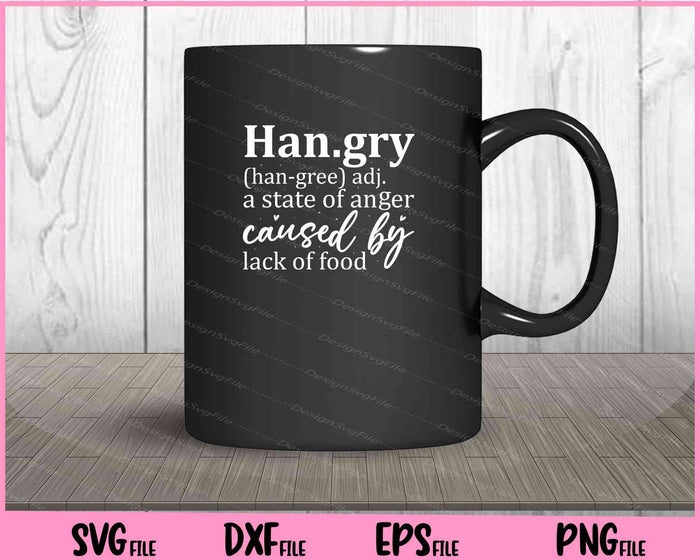 Han.gry (han-gree) adj. a state of anger Svg Cutting Printable Files  - Premium Cutting Files in SVG, PNG & EPS Formats - Premium SVG Cutting Files for Crafts