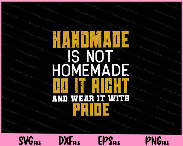 Handmade is not homemade Svg Cutting Printable Files