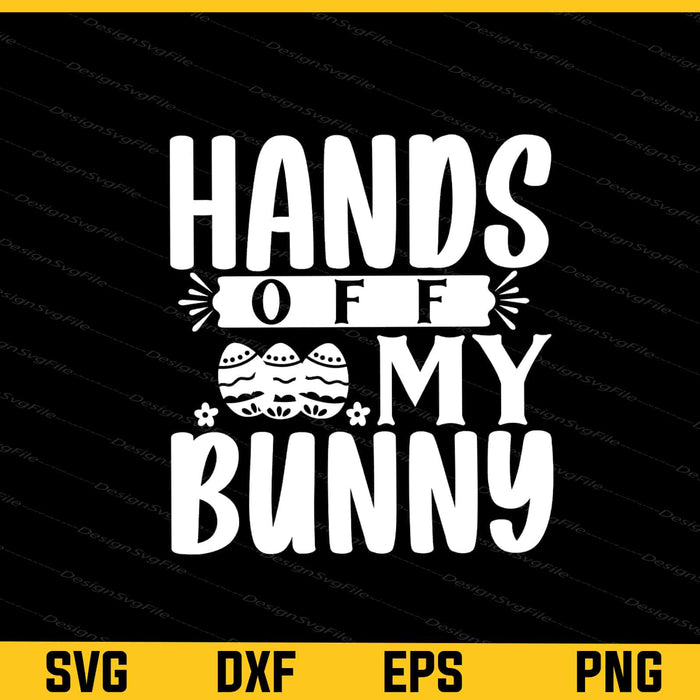 Hands Off My Bunny Svg Cutting Printable File  - Premium Cutting Files in SVG, PNG & EPS Formats - Premium SVG Cutting Files for Crafts