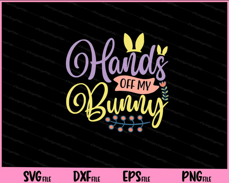 Hands off my bunny t shirt Svg Cutting Printable Files  - Premium Cutting Files in SVG, PNG & EPS Formats - Premium SVG Cutting Files for Crafts