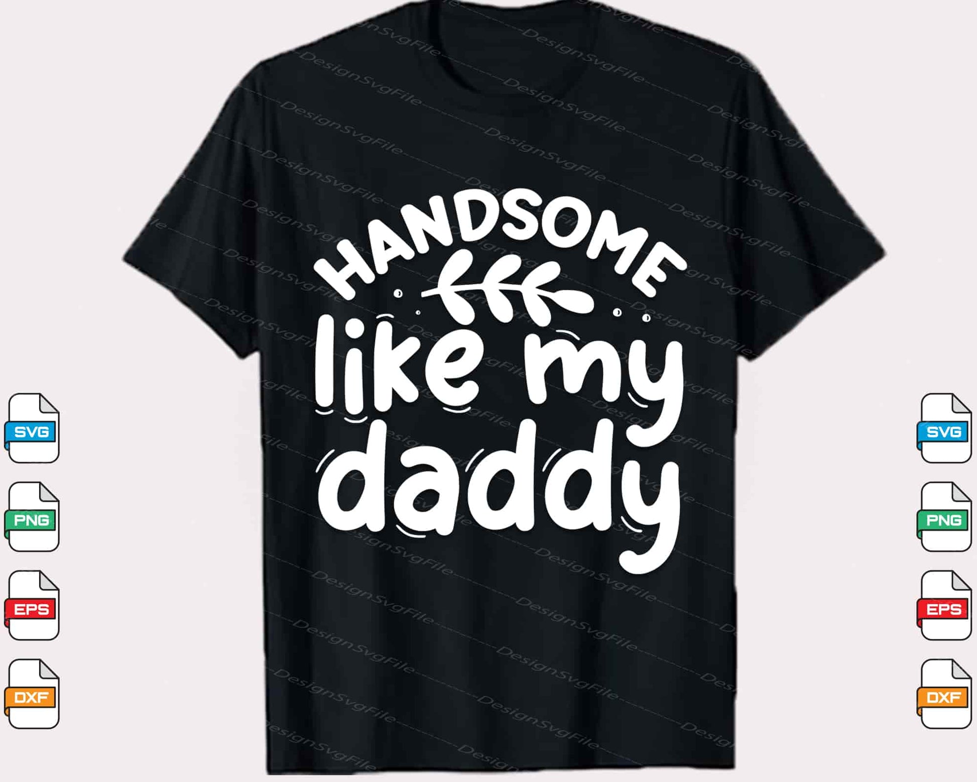 Handsome Like My Daddy Svg Cutting Printable File  - Premium Cutting Files in SVG, PNG & EPS Formats - Premium SVG Cutting Files for Crafts