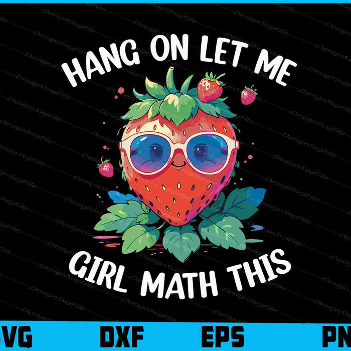 Hang On Let Me Girl Math This SVG