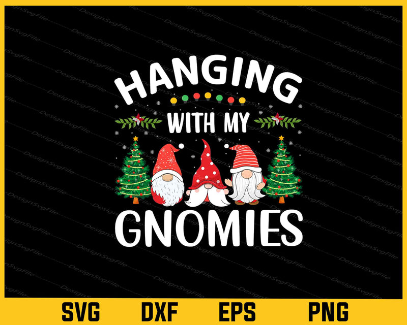 Hanging With My Gnomies Christmas Svg Cutting Printable File  - Premium Cutting Files in SVG, PNG & EPS Formats - Premium SVG Cutting Files for Crafts