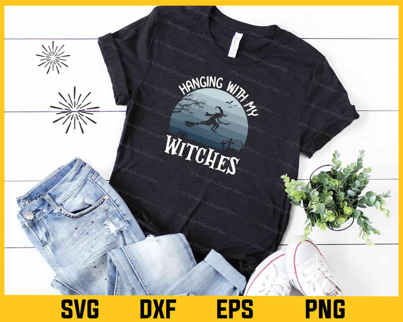 Hanging With My Witches Halloween Svg Cutting Printable File  - Premium Cutting Files in SVG, PNG & EPS Formats - Premium SVG Cutting Files for Crafts