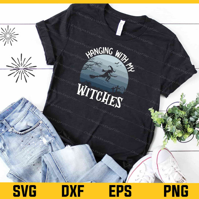 Hanging With My Witches Halloween Svg Cutting Printable File  - Premium Cutting Files in SVG, PNG & EPS Formats - Premium SVG Cutting Files for Crafts