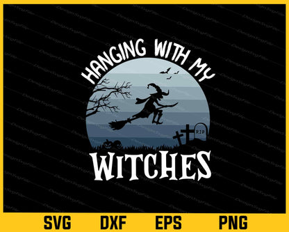 Hanging With My Witches Halloween Svg Cutting Printable File  - Premium Cutting Files in SVG, PNG & EPS Formats - Premium SVG Cutting Files for Crafts