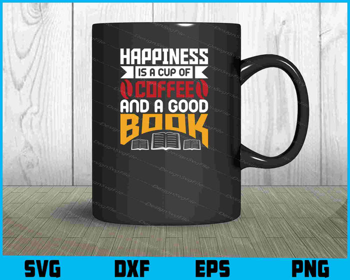 Happiness Is A Cup Of Coffee And A Good Book