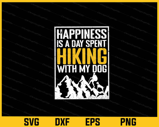 Happiness Is A Day Spent Hiking With Dog Svg Cutting Printable File  - Premium Cutting Files in SVG, PNG & EPS Formats - Premium SVG Cutting Files for Crafts