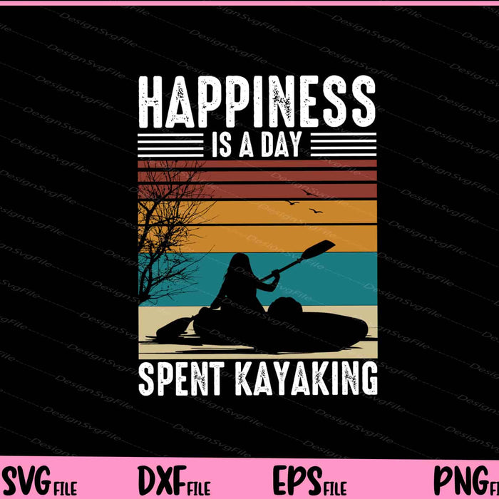 Happiness Is A Day Spent Kayaking Svg Cutting Printable Files  - Premium Cutting Files in SVG, PNG & EPS Formats - Premium SVG Cutting Files for Crafts