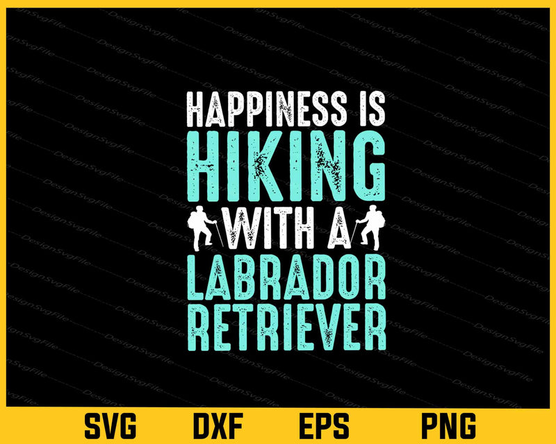 Happiness Is Hiking With A Labrador svg