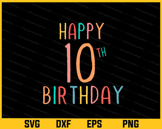 Happy 10th Birthday Svg Cutting Printable File  - Premium Cutting Files in SVG, PNG & EPS Formats - Premium SVG Cutting Files for Crafts