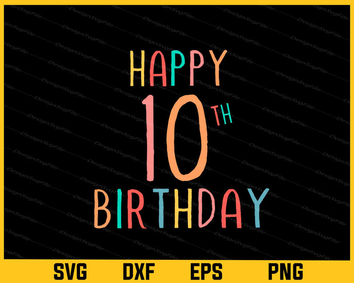 Happy 10th Birthday Svg Cutting Printable File  - Premium Cutting Files in SVG, PNG & EPS Formats - Premium SVG Cutting Files for Crafts