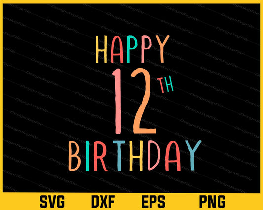 Happy 12th Birthday Svg Cutting Printable File  - Premium Cutting Files in SVG, PNG & EPS Formats - Premium SVG Cutting Files for Crafts