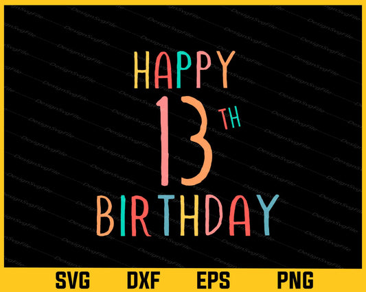 Happy 13th Birthday Svg Cutting Printable File  - Premium Cutting Files in SVG, PNG & EPS Formats - Premium SVG Cutting Files for Crafts