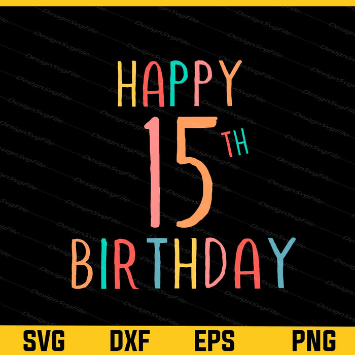 Happy 15th Birthday Svg Cutting Printable File  - Premium Cutting Files in SVG, PNG & EPS Formats - Premium SVG Cutting Files for Crafts