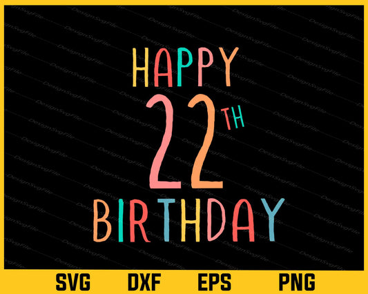 Happy 22th Birthday Svg Cutting Printable File  - Premium Cutting Files in SVG, PNG & EPS Formats - Premium SVG Cutting Files for Crafts