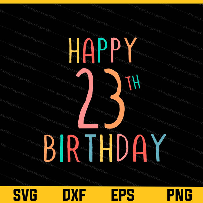 Happy 23th Birthday Svg Cutting Printable File  - Premium Cutting Files in SVG, PNG & EPS Formats - Premium SVG Cutting Files for Crafts