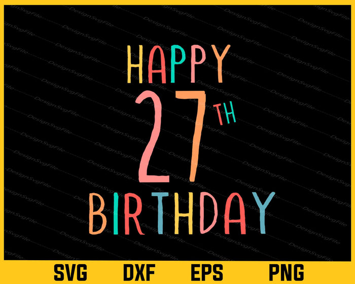 Happy 27th Birthday Svg Cutting Printable File  - Premium Cutting Files in SVG, PNG & EPS Formats - Premium SVG Cutting Files for Crafts