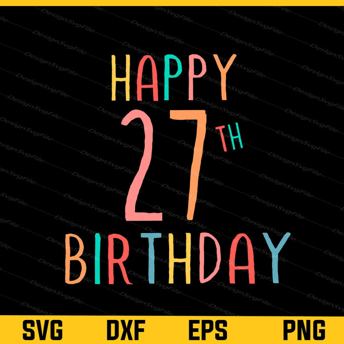 Happy 27th Birthday Svg Cutting Printable File  - Premium Cutting Files in SVG, PNG & EPS Formats - Premium SVG Cutting Files for Crafts