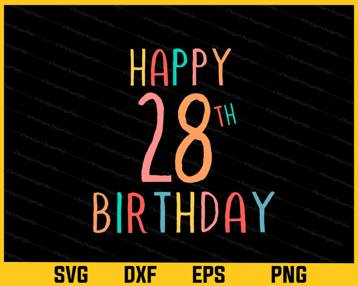 Happy 28th Birthday Svg Cutting Printable File  - Premium Cutting Files in SVG, PNG & EPS Formats - Premium SVG Cutting Files for Crafts