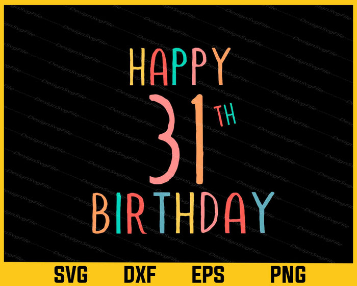 Happy 31th Birthday Svg Cutting Printable File  - Premium Cutting Files in SVG, PNG & EPS Formats - Premium SVG Cutting Files for Crafts