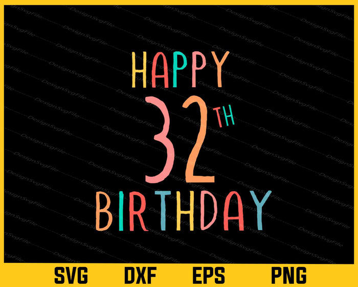 Happy 32th Birthday Svg Cutting Printable File  - Premium Cutting Files in SVG, PNG & EPS Formats - Premium SVG Cutting Files for Crafts