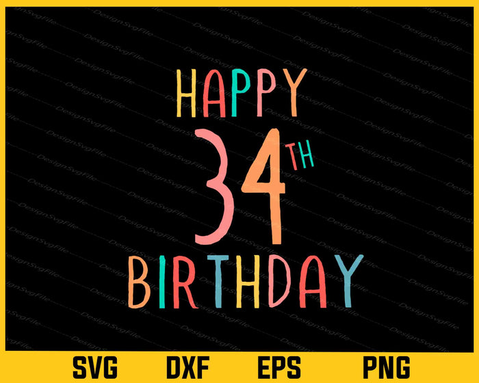 Happy 34th Birthday Svg Cutting Printable File  - Premium Cutting Files in SVG, PNG & EPS Formats - Premium SVG Cutting Files for Crafts
