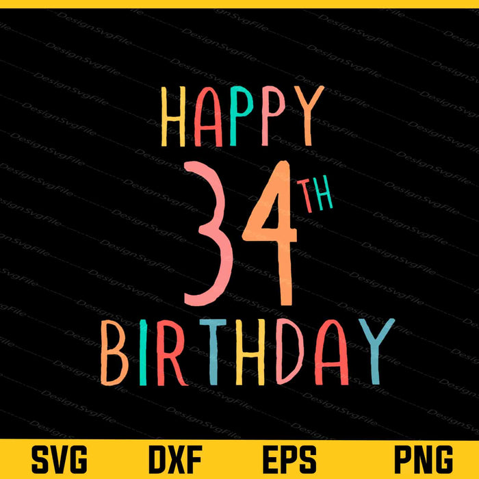 Happy 34th Birthday Svg Cutting Printable File  - Premium Cutting Files in SVG, PNG & EPS Formats - Premium SVG Cutting Files for Crafts