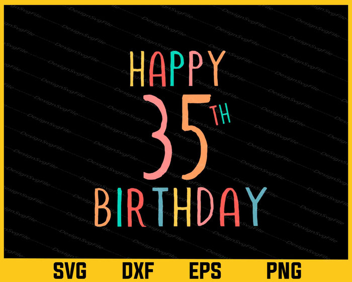 Happy 35th Birthday Svg Cutting Printable File  - Premium Cutting Files in SVG, PNG & EPS Formats - Premium SVG Cutting Files for Crafts