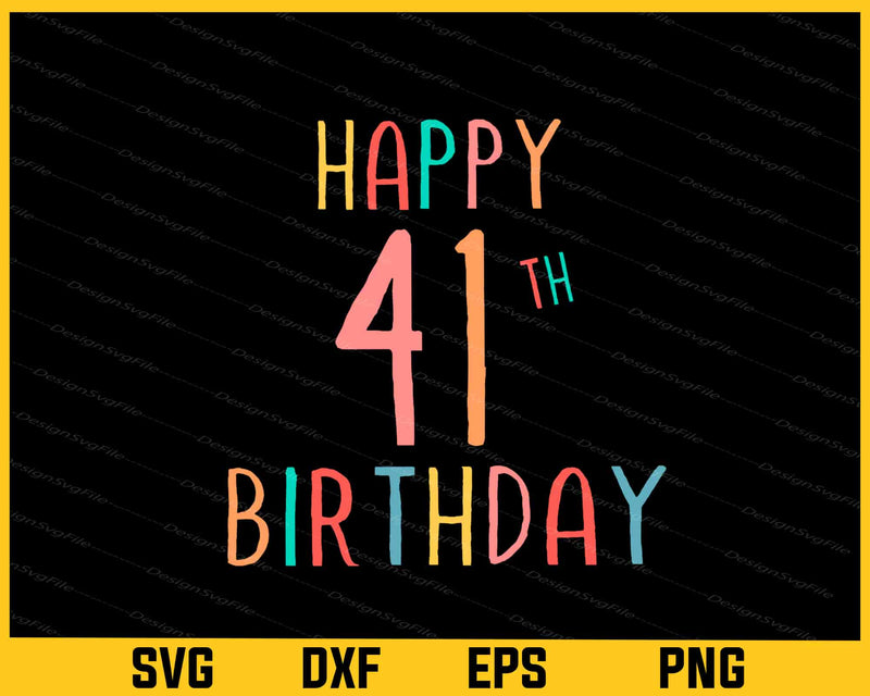 Happy 41th Birthday Svg Cutting Printable File