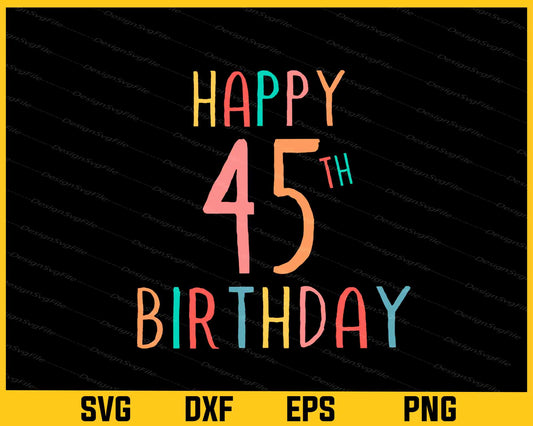 Happy 45th Birthday Svg Cutting Printable File  - Premium Cutting Files in SVG, PNG & EPS Formats - Premium SVG Cutting Files for Crafts