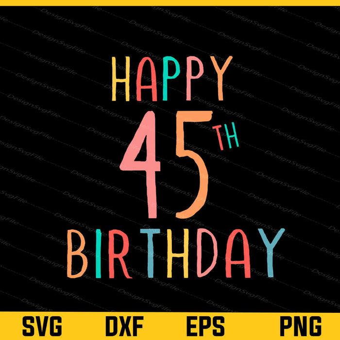 Happy 45th Birthday Svg Cutting Printable File  - Premium Cutting Files in SVG, PNG & EPS Formats - Premium SVG Cutting Files for Crafts