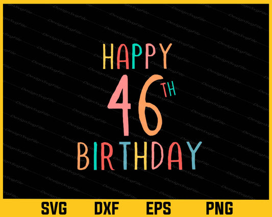 Happy 46th Birthday Svg Cutting Printable File  - Premium Cutting Files in SVG, PNG & EPS Formats - Premium SVG Cutting Files for Crafts