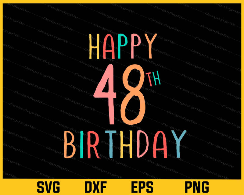 Happy 48th Birthday Svg Cutting Printable File
