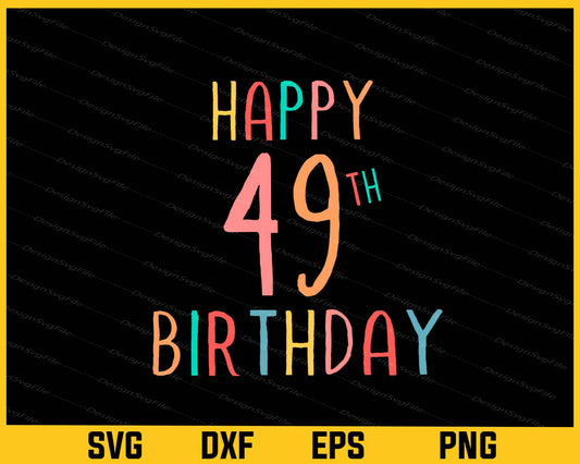 Happy 49th Birthday Svg Cutting Printable File  - Premium Cutting Files in SVG, PNG & EPS Formats - Premium SVG Cutting Files for Crafts