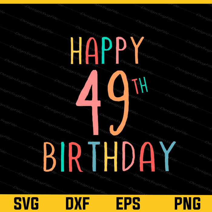 Happy 49th Birthday Svg Cutting Printable File  - Premium Cutting Files in SVG, PNG & EPS Formats - Premium SVG Cutting Files for Crafts