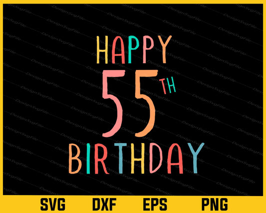 Happy 55th Birthday Svg Cutting Printable File  - Premium Cutting Files in SVG, PNG & EPS Formats - Premium SVG Cutting Files for Crafts