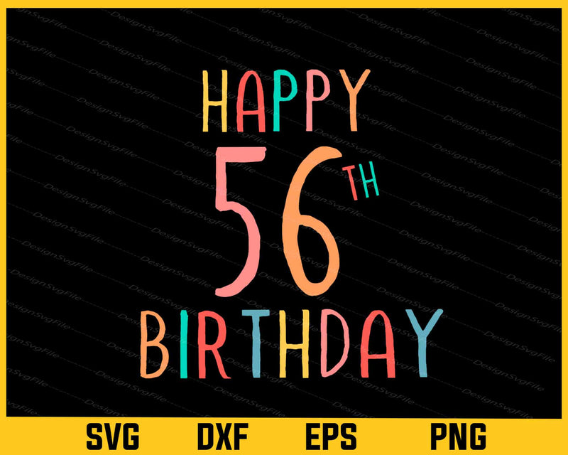 Happy 56th Birthday Svg Cutting Printable File
