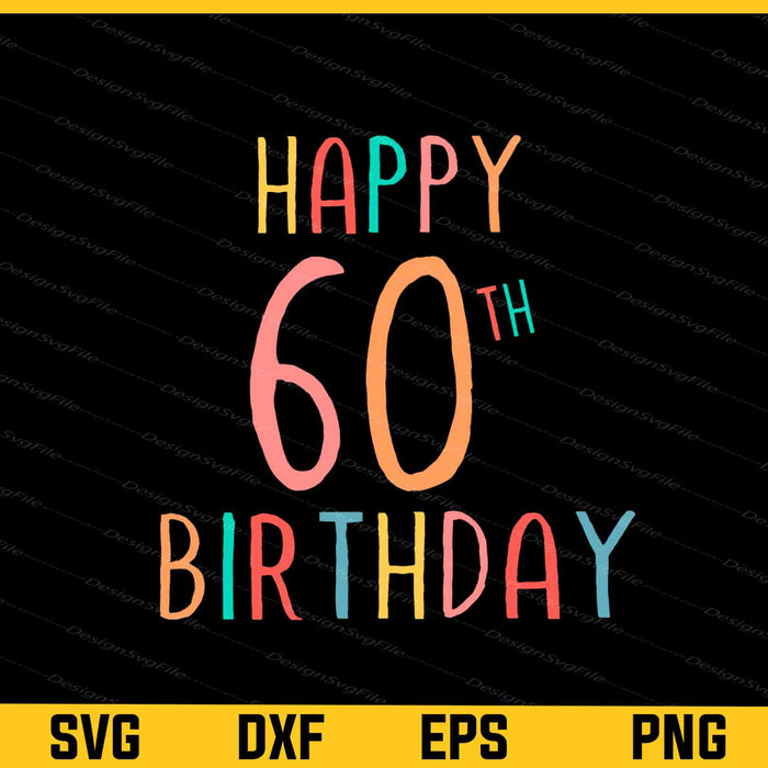 Happy 60th Birthday Svg Cutting Printable File  - Premium Cutting Files in SVG, PNG & EPS Formats - Premium SVG Cutting Files for Crafts
