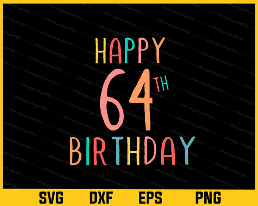 Happy 64th Birthday Svg Cutting Printable File  - Premium Cutting Files in SVG, PNG & EPS Formats - Premium SVG Cutting Files for Crafts