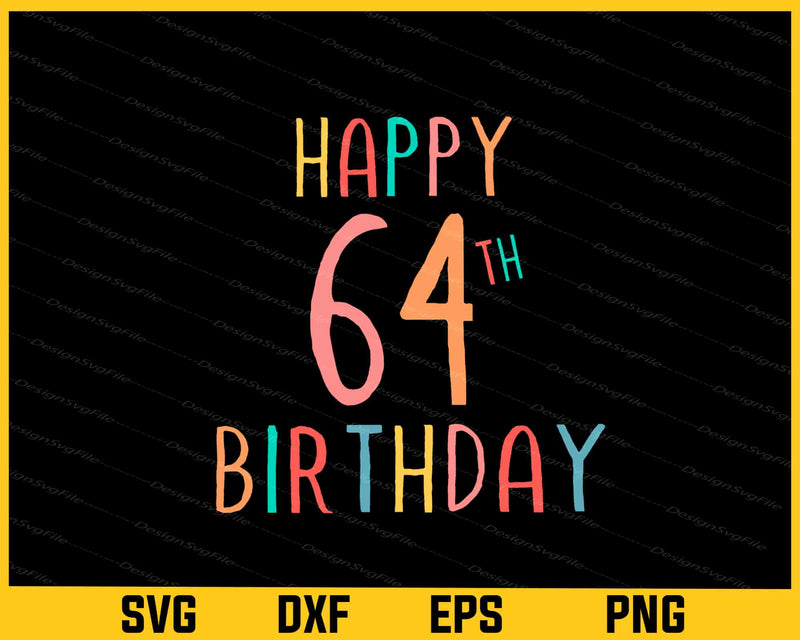 Happy 64th Birthday Svg Cutting Printable File