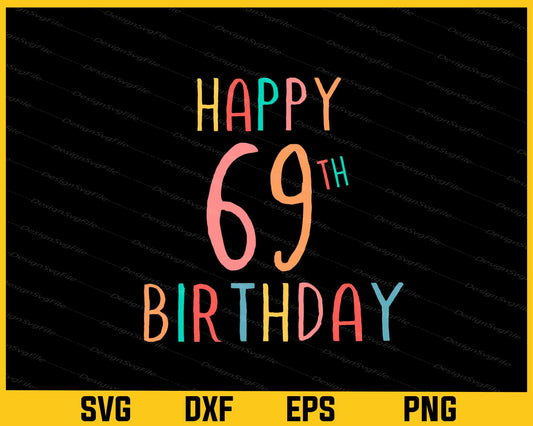 Happy 69th Birthday Svg Cutting Printable File  - Premium Cutting Files in SVG, PNG & EPS Formats - Premium SVG Cutting Files for Crafts