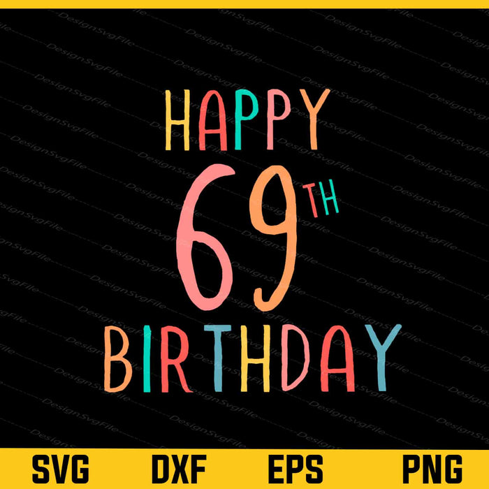 Happy 69th Birthday Svg Cutting Printable File  - Premium Cutting Files in SVG, PNG & EPS Formats - Premium SVG Cutting Files for Crafts